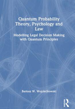 [预订]Quantum Probability Theory, Psychology and Law: Modelling Legal Decision Making with Quantum Princip 9781032514871