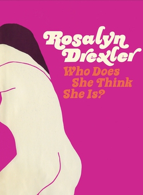 预订 Rosalyn Drexler: Who Does She Think She Is? 罗莎琳·德雷克斯勒: 9781941366097