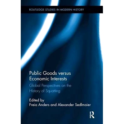 预订 Public Goods Versus Economic Interests: Global Perspectives on the History of Squatting: 9781138329669