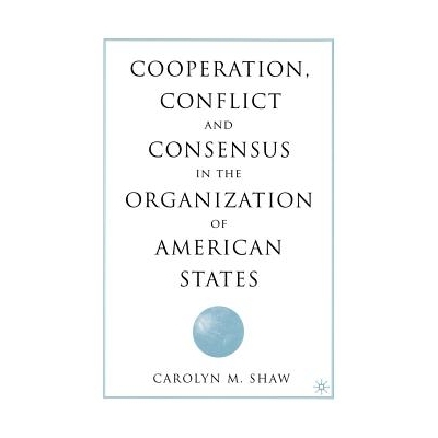 预订 Cooperation, Conflict and Consensus in the Organization of American States: 9781349526840