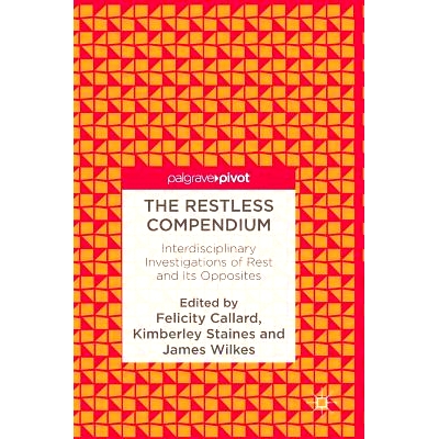 预订 The Restless Compendium: Interdisciplinary Investigations of Rest and Its Opposites 焦躁不安的纲要：休息及其对立面