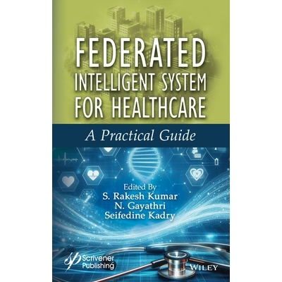 预订 Federated Intelligent System For Healthcare - A Practical Guide: A Practical Guide 面向*保健的联合智能系统：实用指