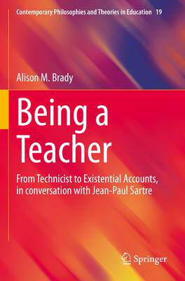 [预订]Being a Teacher: From Technicist to Existential Accounts, in Conversation with Jean-Paul Sartre 9789811973253