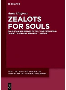 预订 Zealots for Souls: Dominican Narratives of Self-Understanding during Observant Reforms, c. 1388–1517: 978311049525