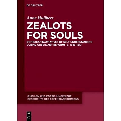 预订 Zealots for Souls: Dominican Narratives of Self-Understanding during Observant Reforms, c. 1388–1517: 978311049525