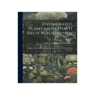 [预订]Enumeratio Plantarum Horti Regii Berolinensis: Continens Descriptiones Omnium Vegetabilium In Horto  9781021555328