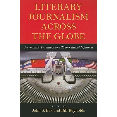 预订 Literary Journalism Across the Globe: Journalistic Traditions and Transnational Influences: 9781558498778