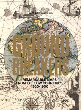 预订 Groundbreakers: Remarkable Maps from the Low Countries, 1500-1900 开拓者：1500-1900 年低地国家的杰出地图: 978946494