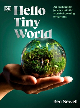 预订 Hello Tiny World: An Enchanting Journey Into the World of Creating Terrariums: 9780744099072
