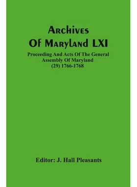 预订 Archives Of Maryland LXI; Proceeding And Acts Of The General Assembly Of Maryland (29) 1766-1768: 9789354483196