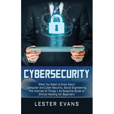 预订 Cybersecurity: What You Need to Know About Computer and Cyber Security, Social Engineering, The Internet of Things