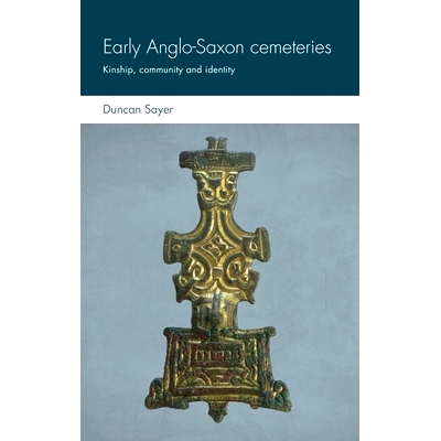 预订 Early Anglo-Saxon Cemeteries: Kinship, Community and Identity 早期的盎格鲁撒克逊公墓:血统,社区和身份: 97815261355