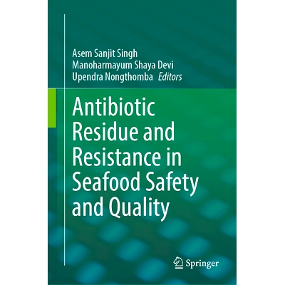 预订 Antibiotic Residue and Resistance in Seafood Safety and Quality 海产品安全与质量的抗生素残留与耐药性: 9789819646395