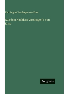 预订 Aus dem Nachlass Varnhagen’s von Ense: 9783388498638