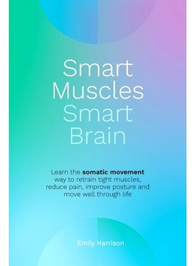 预订 Smart Muscles Smart Brain: Learn the somatic movement way to retrain tight muscles, reduce pain, improve posture an