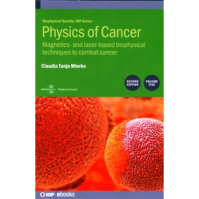 预订 Physics of Cancer, Volume 5 (Second Edition): Magnetics- and laser-based biophysical techniques to combat cancer
