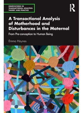 预订 A Transactional Analysis of Motherhood and Disturbances in the Maternal: From Pre-conception to Human Being 母性与