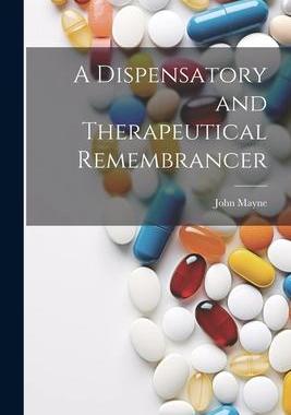 [预订]A Dispensatory and Therapeutical Remembrancer 9781022077096