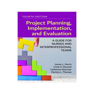 [预订]Project Planning, Implementation, And Evaluation: A Guide For Nurses And Interprofessional Teams 9781284248340