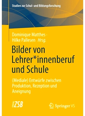 预订 Bilder von Lehrer*innenberuf und Schule: (Mediale) Entwürfe zwischen Produktion, Rezeption und Aneignung: 97836583