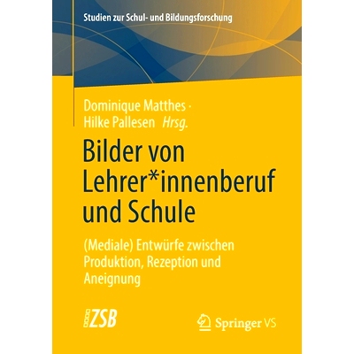 预订 Bilder von Lehrer*innenberuf und Schule: (Mediale) Entwürfe zwischen Produktion, Rezeption und Aneignung: 97836583