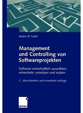 预订 Management und Controlling von Softwareprojekten: Software wirtschaftlich auswählen, entwickeln, einsetzen und nut