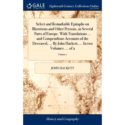 预订 Select and Remarkable Epitaphs on Illustrious and Other Persons, in Several Parts of Europe. With Translations ...
