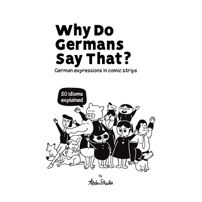 预订 Why Do Germans Say That? German expressions in comic strips. 50 idioms explained.: 9783945174203