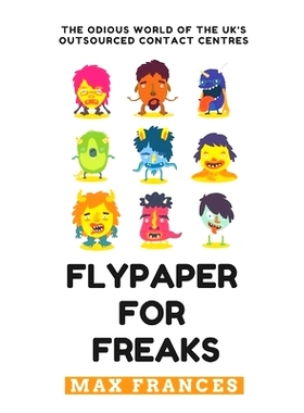 预订 Flypaper For Freaks: The odious world of the UK’s outsourced contact centres: 9781097587742