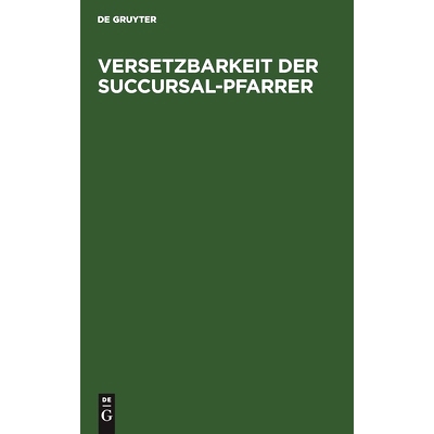 预订 Versetzbarkeit der Succursal-Pfarrer: Eine Abhandlung, gewidmet dem Rheinischen Clerus: 9783112509654
