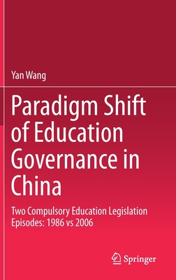 【预订】Paradigm Shift of Education Governance in China: Two Compulsory Education Legislation Episodes: 1986 Vs 2006