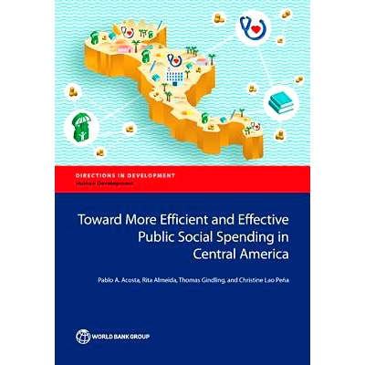 预订 Toward More Efficient and Effective Public Social Spending in Central America 中美洲更有效的公共社会消费（丛书）: 9