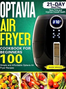 预订 Optavia Air Fryer Cookbook: Simple Optavia Air Fryer Recipes 21-Day Meal Plan Save Time and Improve Overall Health: