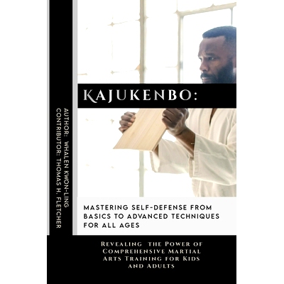 预订 Kajukenbo: Mastering Self-Defense from Basics to Advanced Techniques for All Ages: Revealing the Power of Comprehen