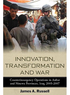 预订 Innovation, Transformation, and War 创新、变化与战争：伊拉克安巴尔省与尼微省的平叛行动，2005-2007: 9780804773102