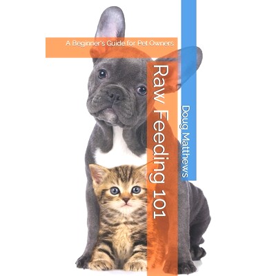 预订 Raw Feeding 101: A Beginner’s Guide for Pet Owners: 9798394257681