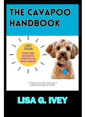 预订 The Cavapoo Handbook: The Essential Guide: Care, Training, Health - Everything You Need to Know About Raising a Hap