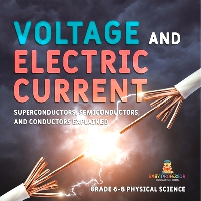 预订 Voltage and Electric Current Superconductors, Semiconductors, and Conductors Explained Grade 6-8 Physical Science: