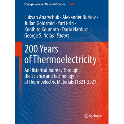 预订 200 Years of Thermoelectricity: An Historical Journey Through the Science and Technology of Thermoelectric Material