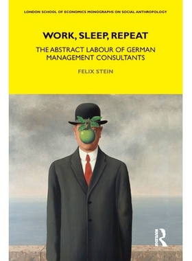 预订 Work, Sleep, Repeat: The Abstract Labour of German Management Consultants: 9781350108684