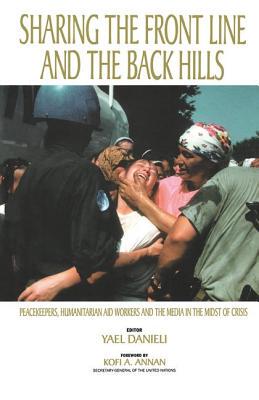 【预订】Sharing the Front Line and the Back Hills: International Protectors and Providers - Peacekeepers, Humanita...