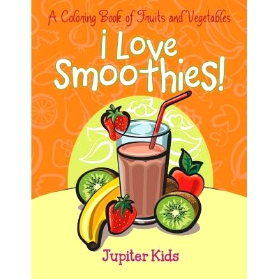 预订 I Love Smoothies! (A Coloring Book of Fruits and Vegetables): 9781682128114