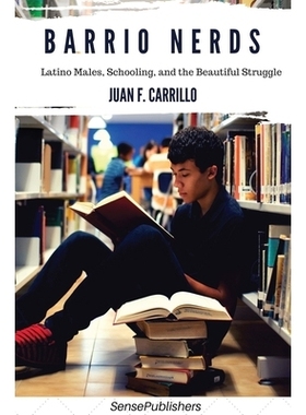 预订 Barrio Nerds: Latino Males, Schooling, and the Beautiful Struggle 地方的书呆子：拉丁裔男性，求学和美丽的斗争: 97894