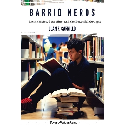 预订 Barrio Nerds: Latino Males, Schooling, and the Beautiful Struggle 地方的书呆子：拉丁裔男性，求学和美丽的斗争: 97894