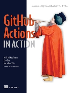 预订 GitHub Actions in Action: Continuous integration and delivery for DevOps GitHub Actions 实际应用：面向 DevOps 的持