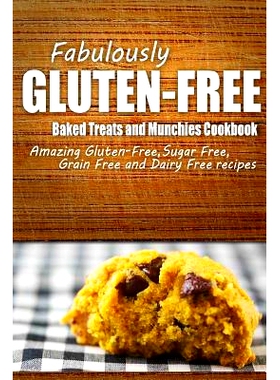 预订 Fabulously Gluten-Free - Baked Treats and Munchies Cookbook: Yummy Gluten-Free Ideas for Celiac Disease and Gluten