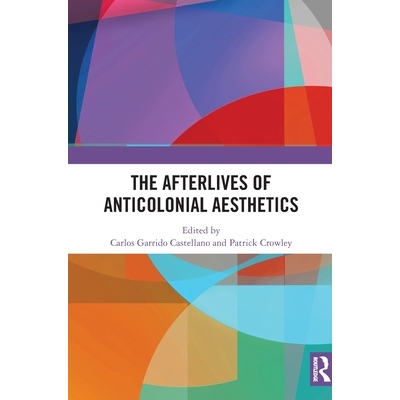 预订 The Afterlives of Anticolonial Aesthetics: 9781041025597