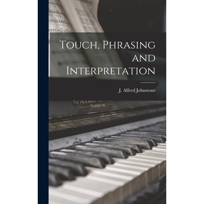 预订 Touch, Phrasing and Interpretation 9781017343540