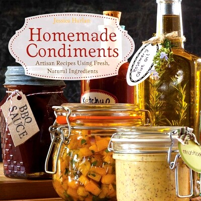 预订 Homemade Condiments: Artisan Recipes Using Fresh, Natural Ingredients
