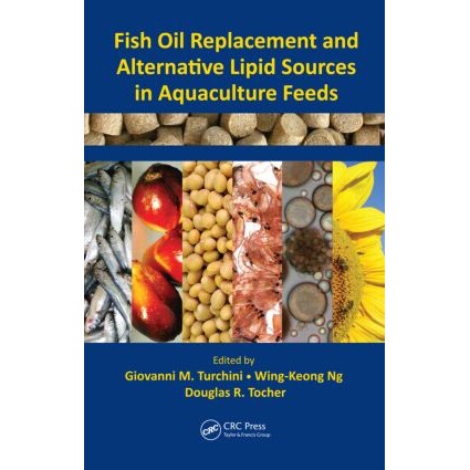 预订 Fish Oil Replacement and Alternative Lipid Sources in Aquaculture Feeds 水产饲料的鱼油更换和替代脂质来源 9781439808